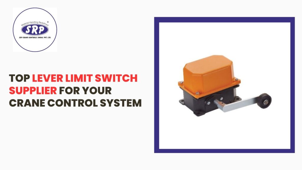 Top Lever Limit Switch Supplier for Your Crane Control System