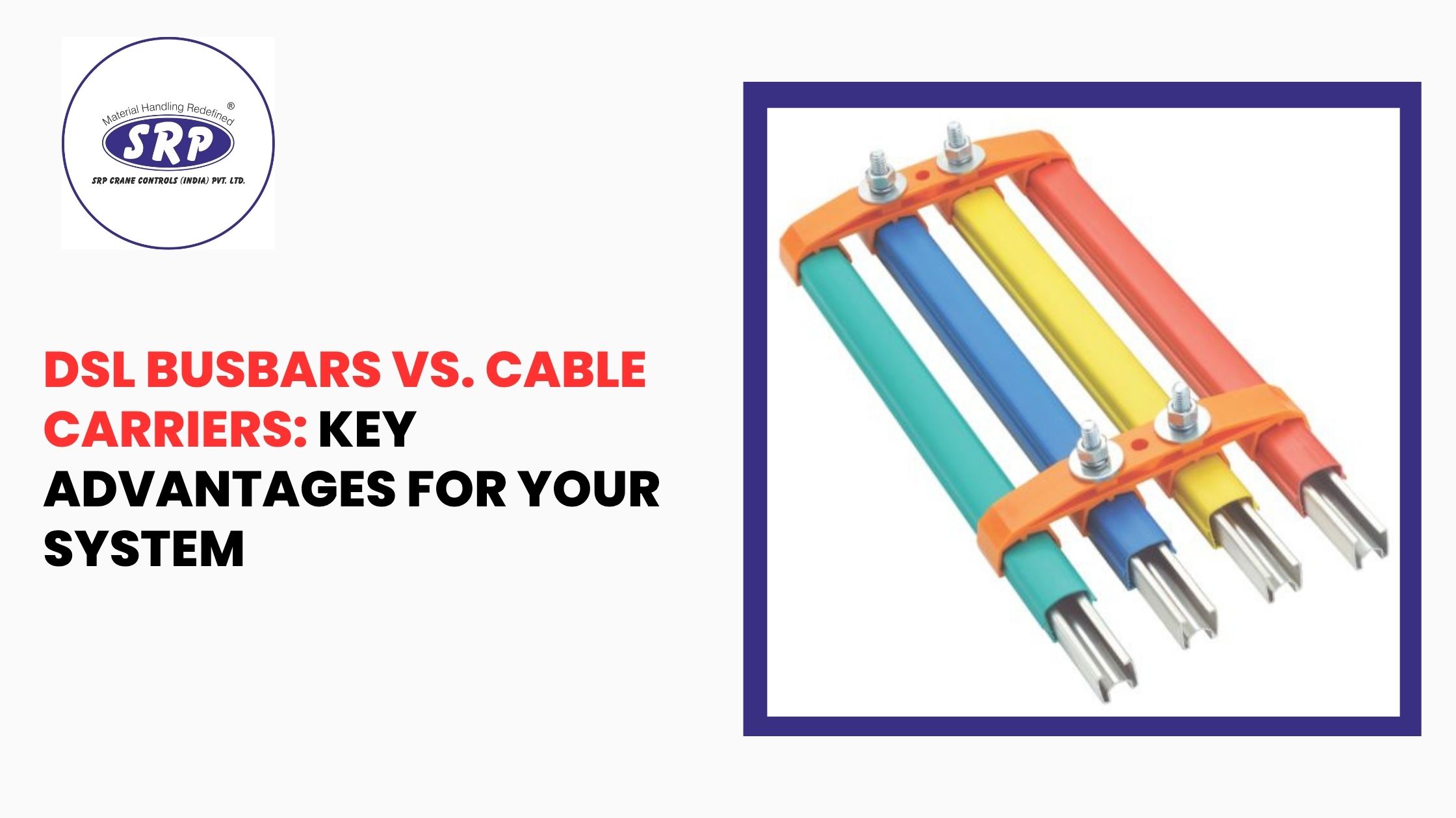 DSL Busbars vs. Cable Carriers: Key Advantages for Your System