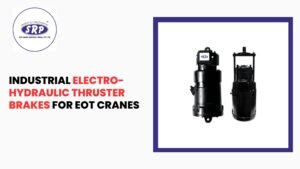 Industrial Electro-Hydraulic Thruster Brakes for EOT Cranes