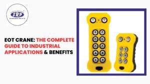 EOT Crane: The Complete Guide to Industrial Applications & Benefits