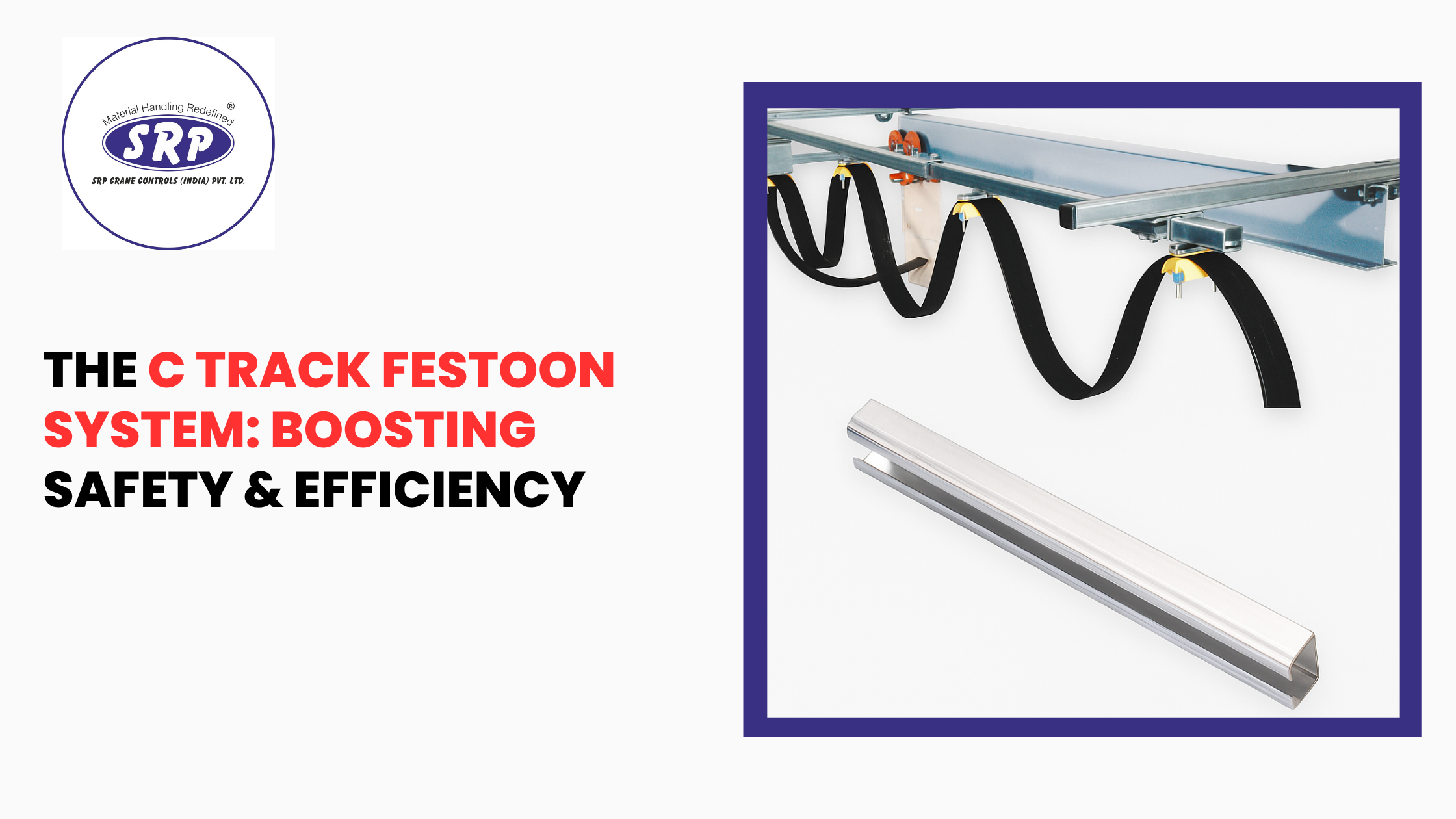 The C Track Festoon System: Boosting Safety & Efficiency