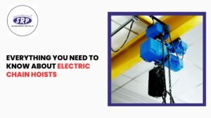 Everything You Need to Know About Electric Chain Hoists