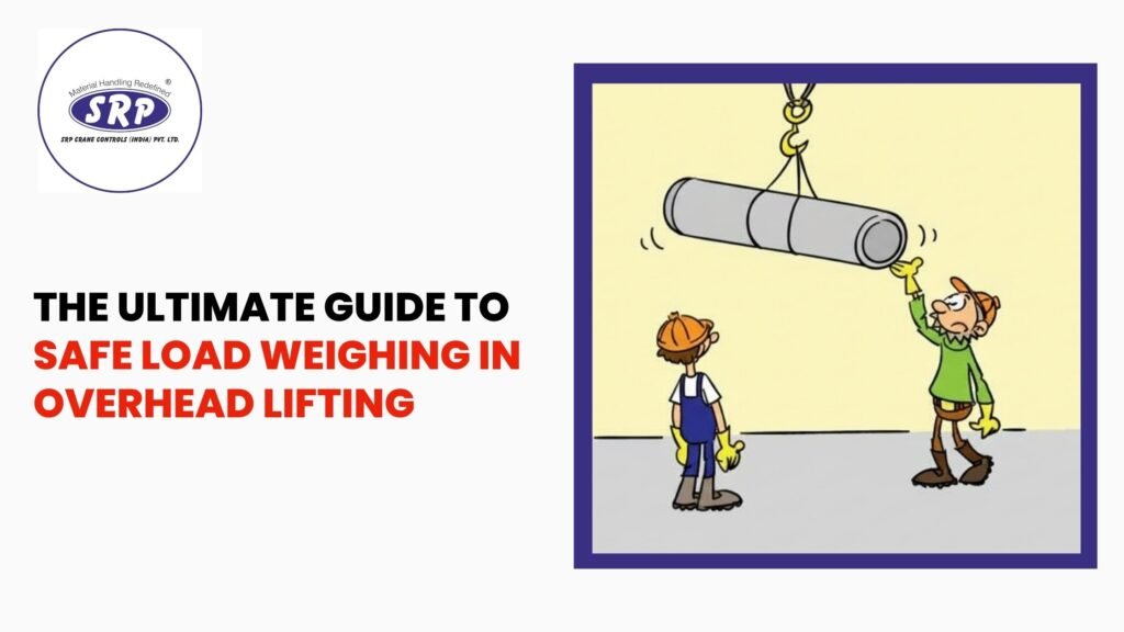 The Ultimate Guide to Safe Load Weighing in Overhead Lifting