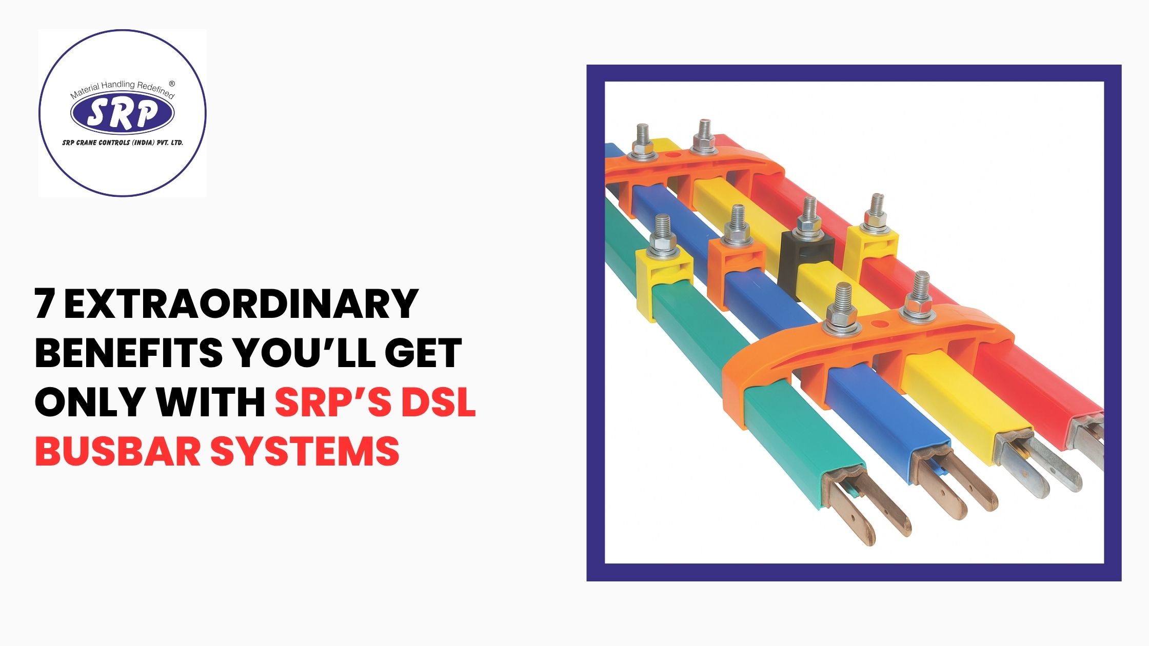 7 Extraordinary Benefits You’ll Get Only with SRP’s DSL Busbar Systems