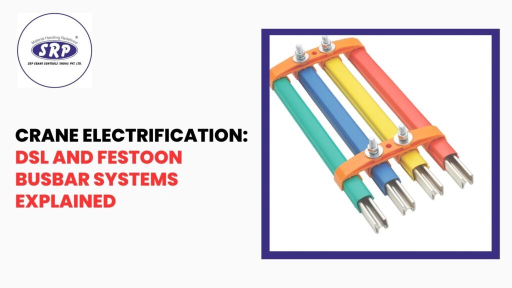 Crane Electrification: DSL and Festoon Busbar Systems Explained