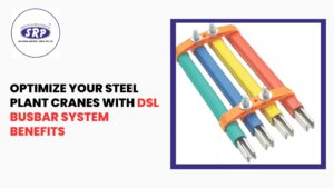 Optimize Your Steel Plant Crane with DSL Busbar System Benefits