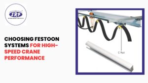 Choosing Festoon Systems for High-Speed Crane Performance