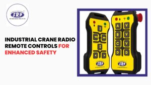 Industrial Crane Radio Remote Controls for Enhanced Safety