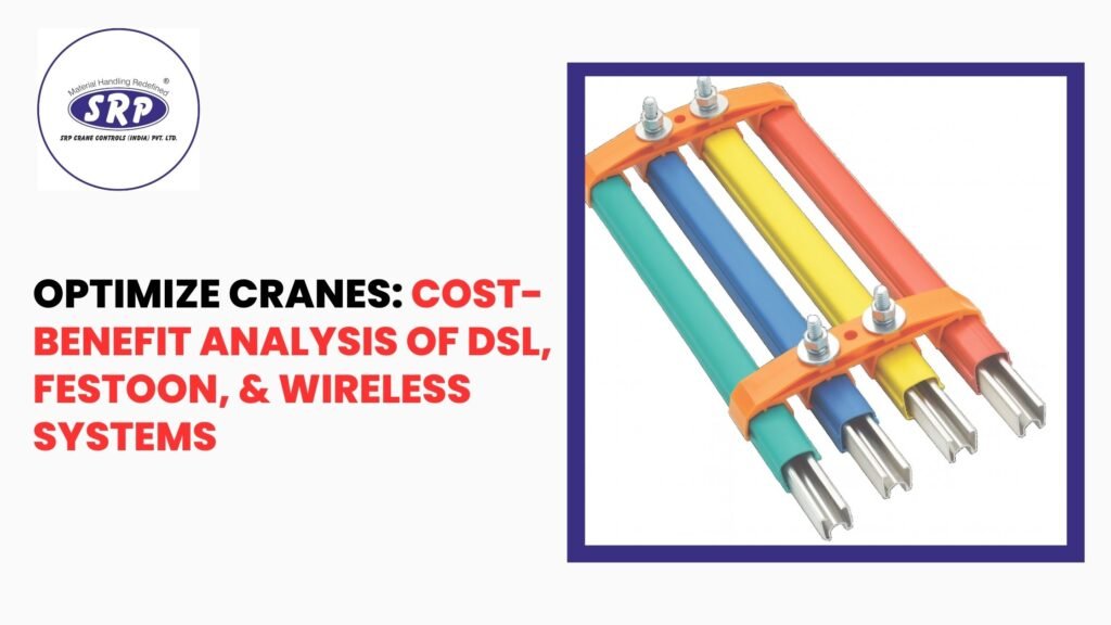 Optimize Cranes: Cost-Benefit Analysis of DSL, Festoon, & Wireless Systems