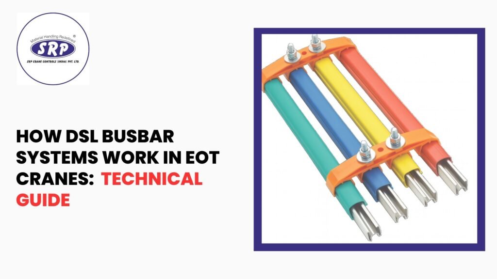 How DSL Busbar Systems Work in EOT Cranes: Technical Guide