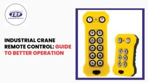 Industrial Crane Remote Control: Guide to Better Operation