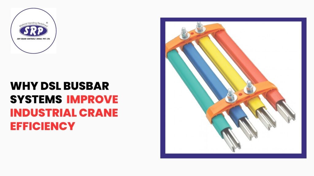 Why DSL Busbar Systems Improve Industrial Crane Efficiency
